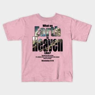 What on earth is heaven like? Kids T-Shirt